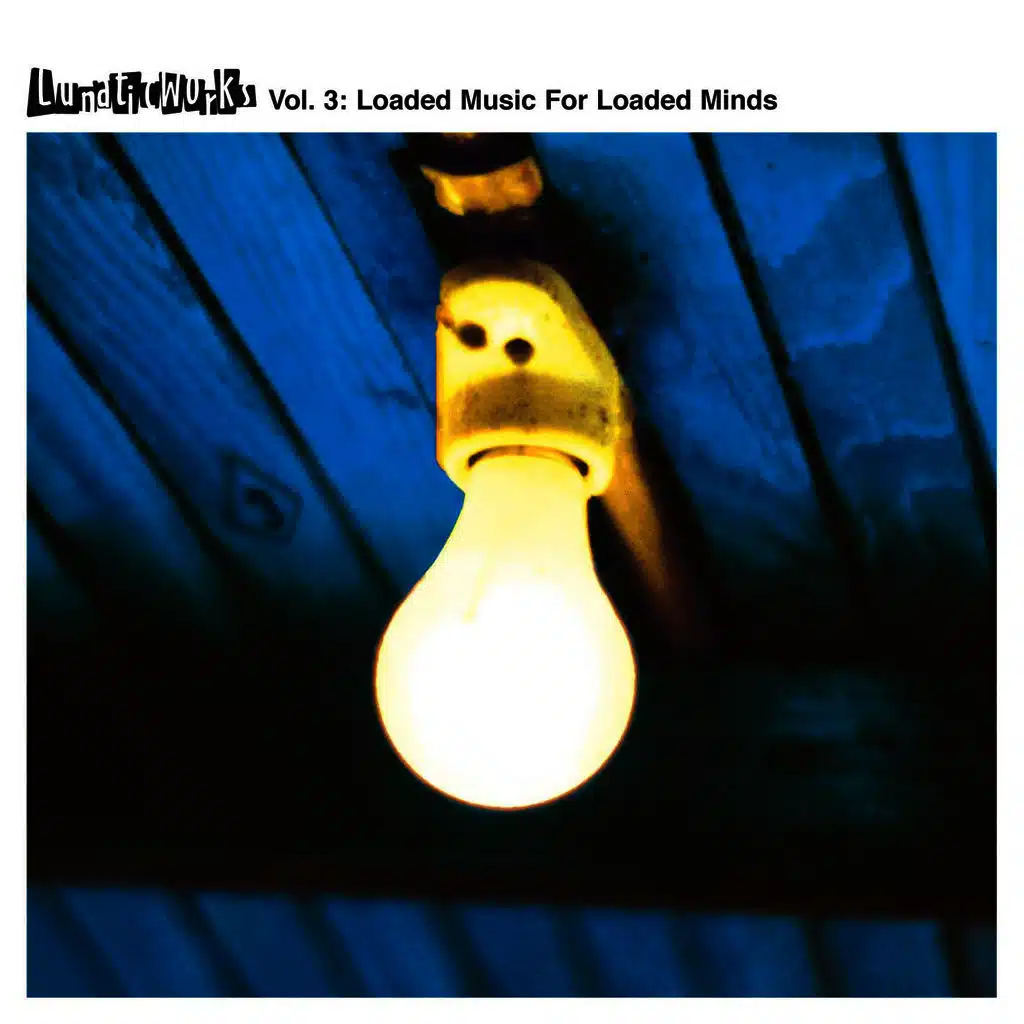 Lunaticworks, Vol. 3:  Loaded Music for Loaded Minds