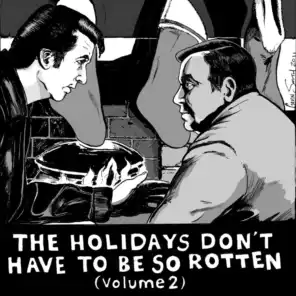 The Holidays Don't Have to Be so Rotten: Volume 2