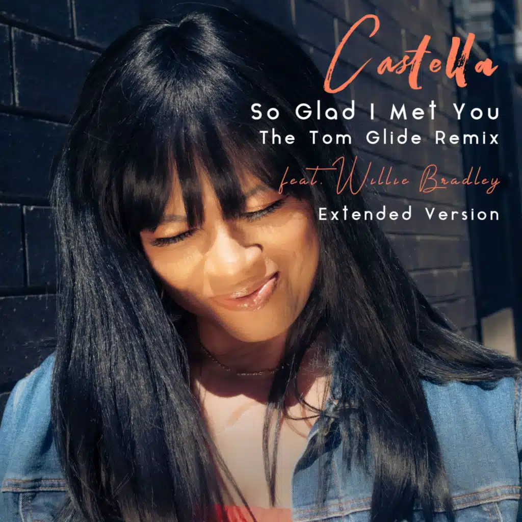 So Glad I Met You (The Tom Glide Remix) [Extended Version] [feat. Willie Bradley]