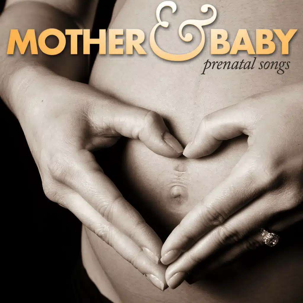 Mother & Baby Prenatal Songs