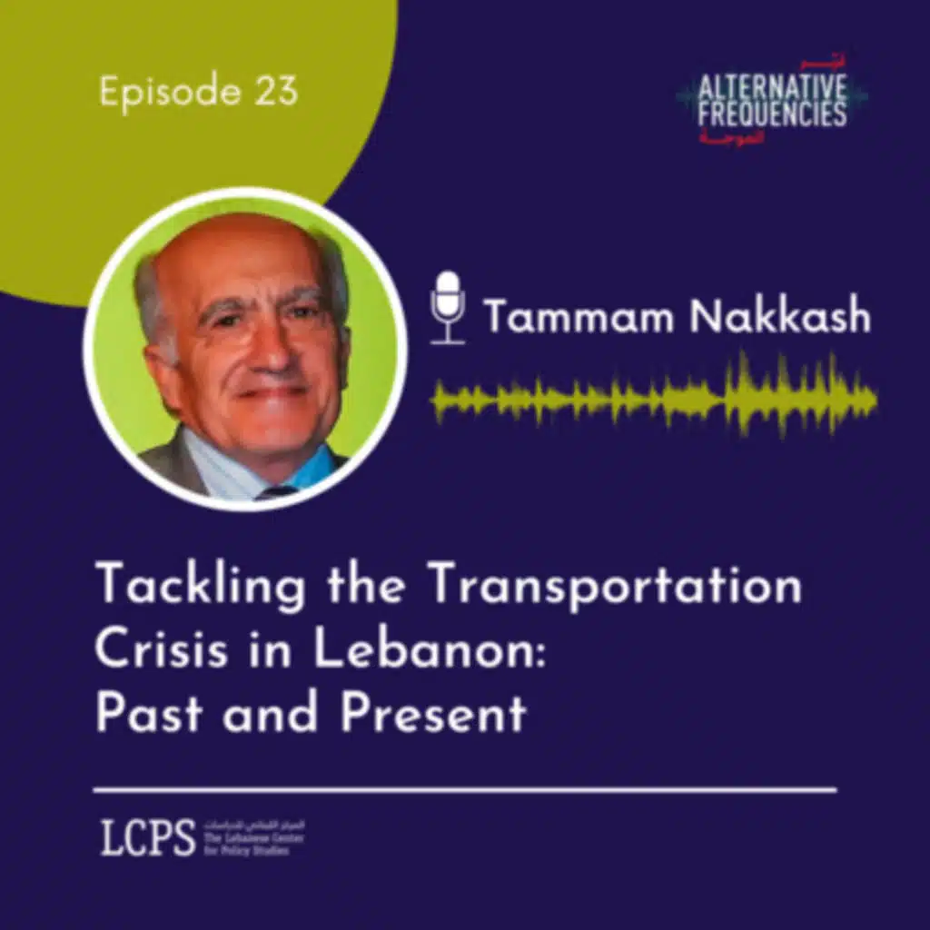 Episode 23 - Tackling the Transportation Crisis in Lebanon: Past and Present