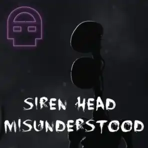 Siren Head Misunderstood