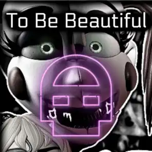 To Be Beautiful