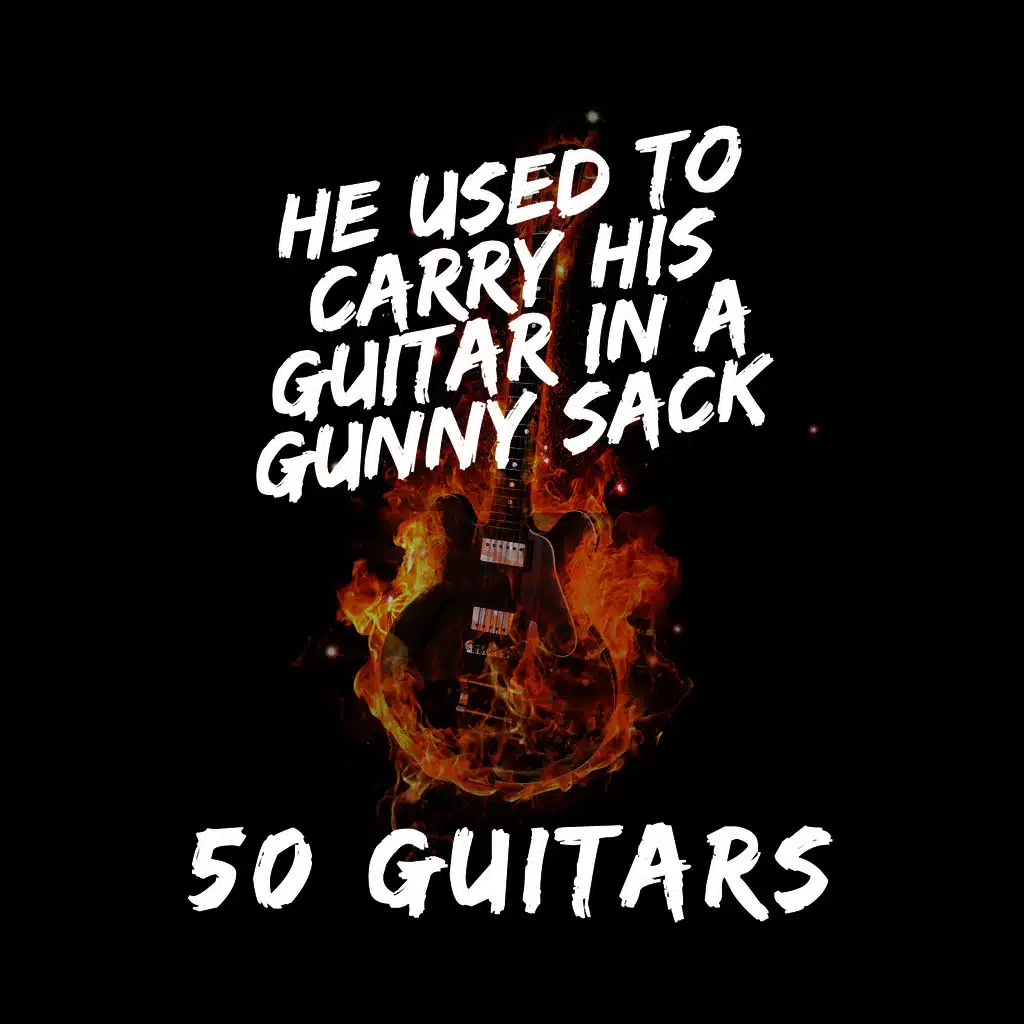 He Used to Carry His Guitar in a Gunny Sack