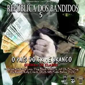 República Dos Bandidos 5 (feat. Thug Black, Dia Loco, Marcos Black, Vilão Ck, Jeff Dk, D. G. S., Kelly Criss K, PEU THUG, D.O.G., MB Fusão Bélica & Drs Rapper)
