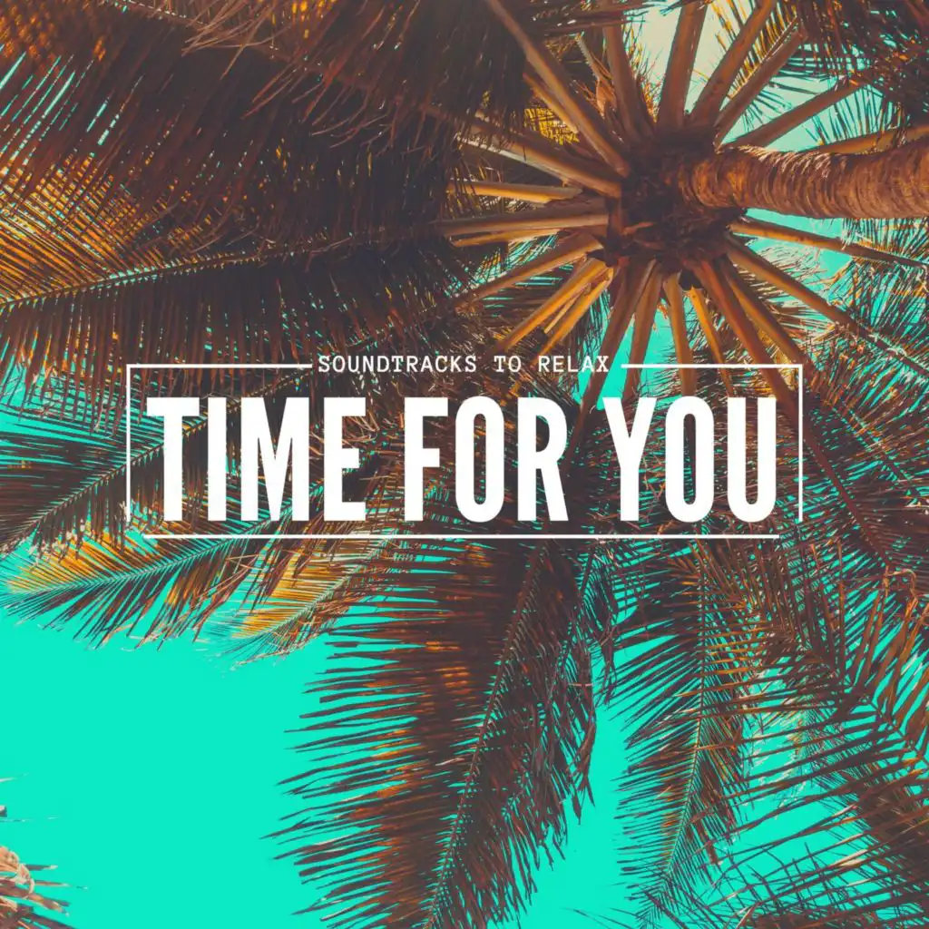 Time for You (Soundtracks to Relax)