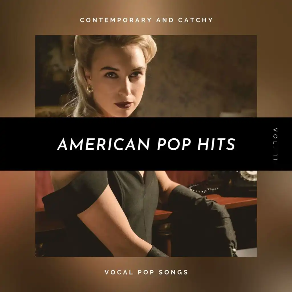 American Pop Hits - Contemporary And Catchy Vocal Pop Songs, Vol. 11