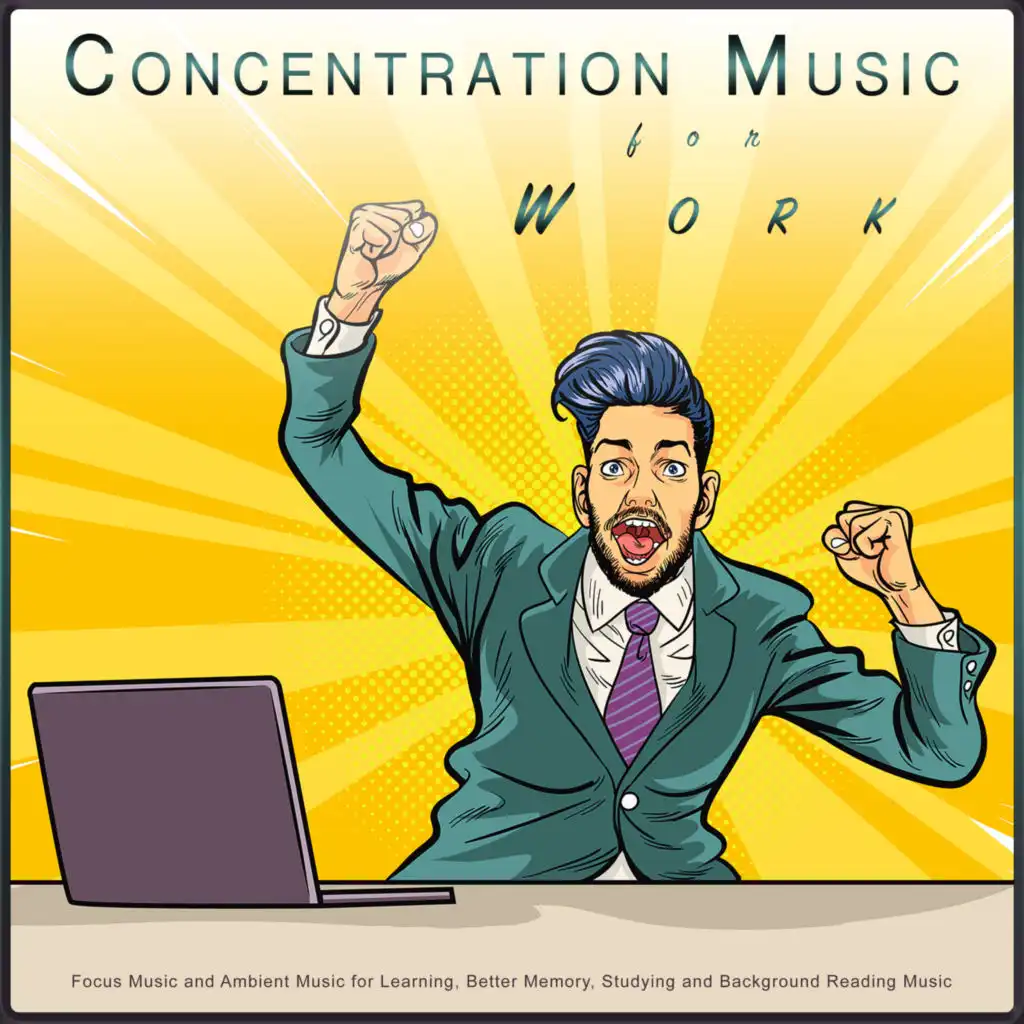 Concentration Music for Work: Focus Music and Ambient Music for Learning, Better Memory, Studying and Background Reading Music