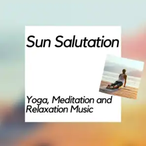 Sun Salutation - Yoga, Meditation and Relaxation Music