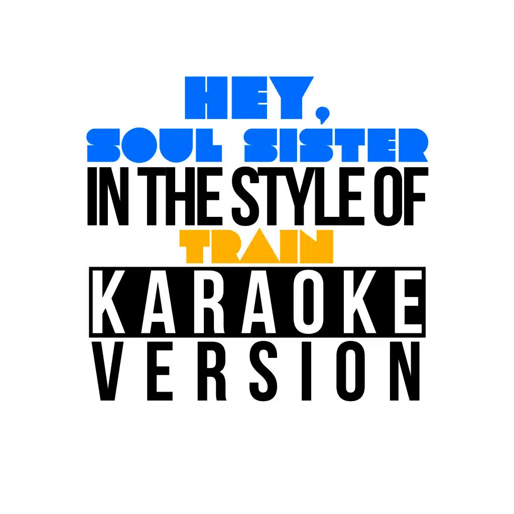 Hey, Soul Sister (In the Style of Train) [Karaoke Version] - Single