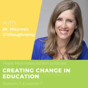 S07 | E07 Creating Change in Education with Dr. Maureen O’Shaughnessy