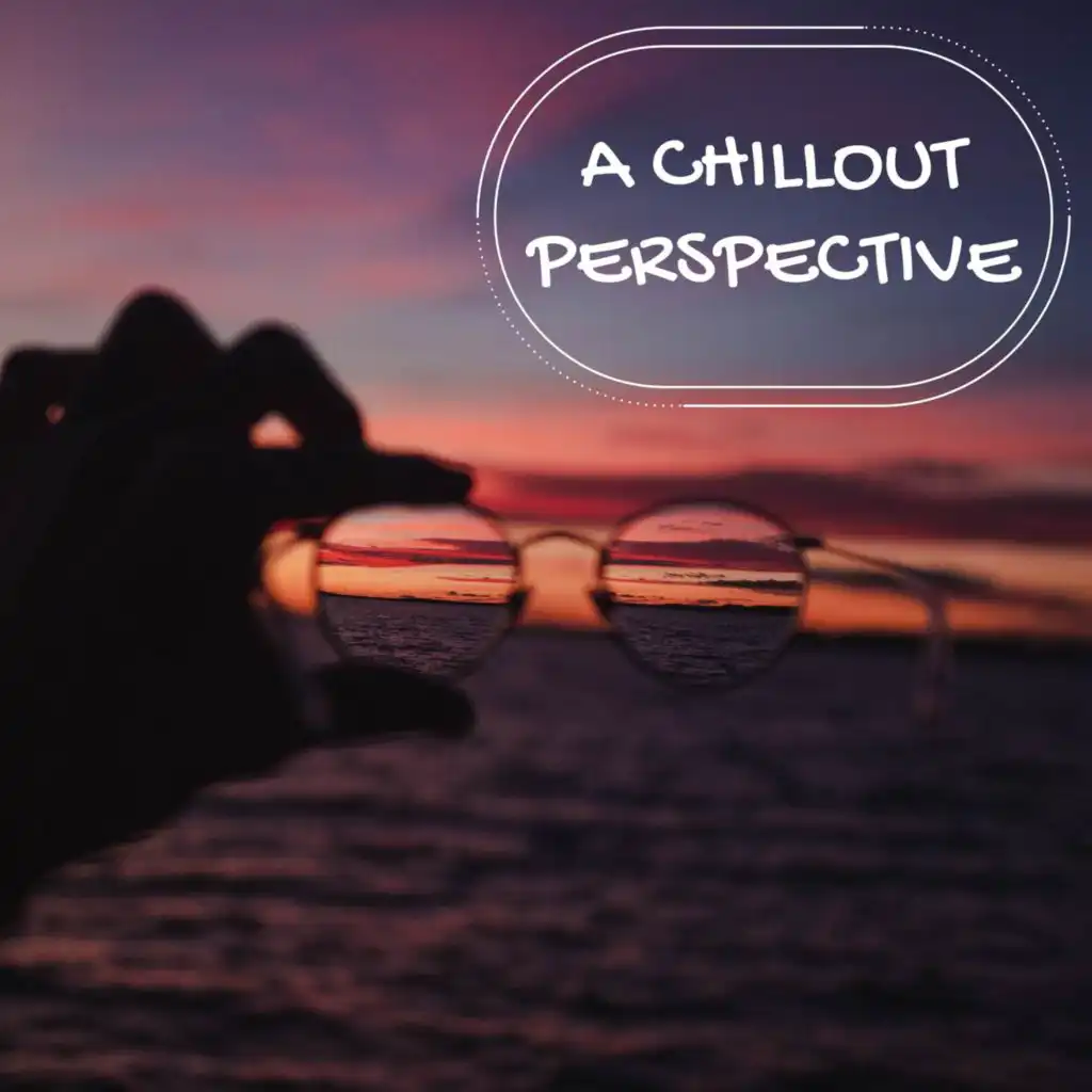 A Chillout Perspective