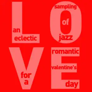 Love - An Eclectic Sampling of Jazz for a Romantic Valentines Day with Django Reinhardt, Fats Waller, Chet Baker, Dinah Washington, Mel Torme, Patti Page, And More!