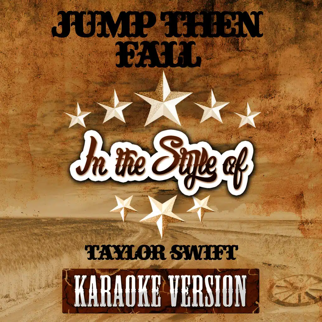Jump Then Fall (In the Style of Taylor Swift) [Karaoke Version]