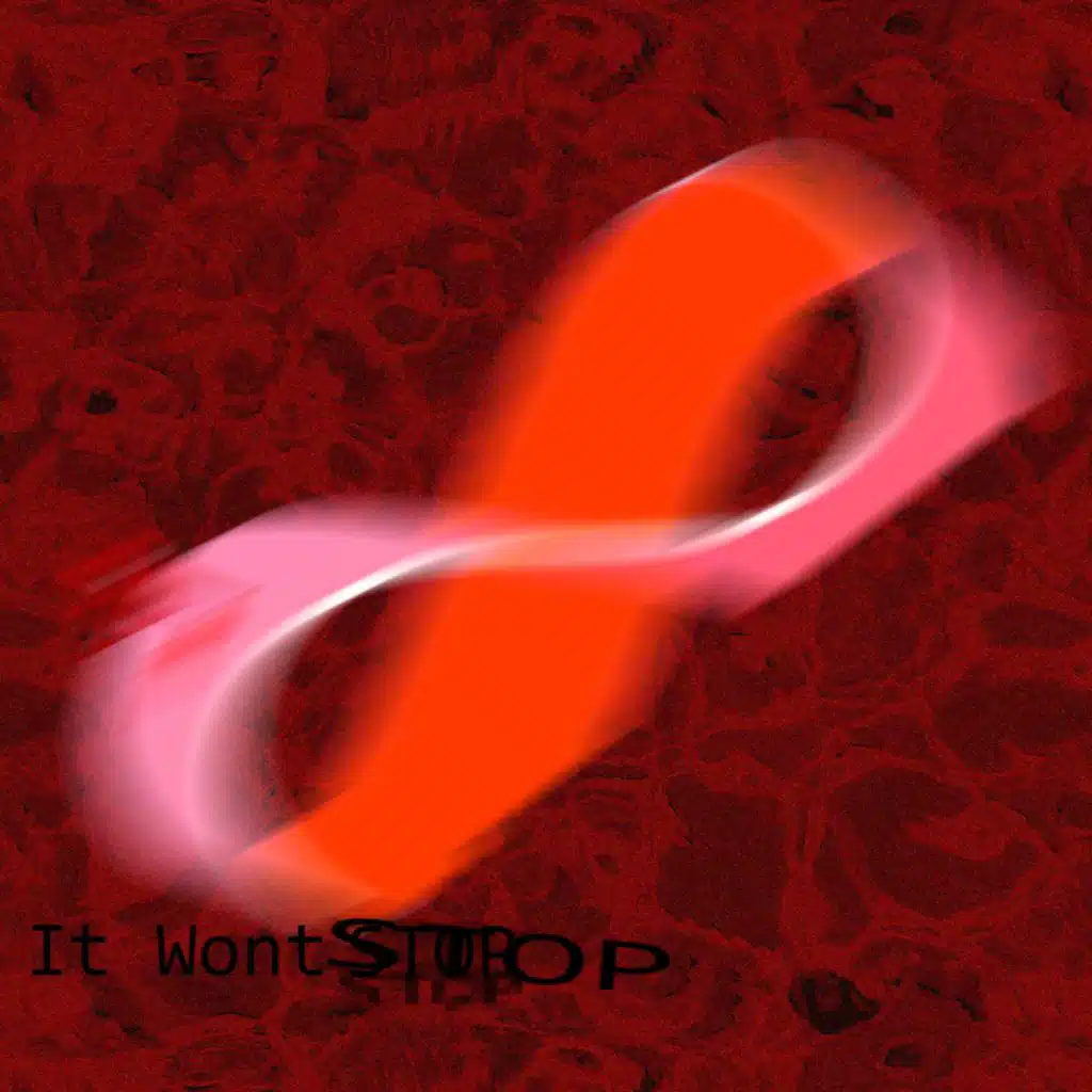 It Won't Stop