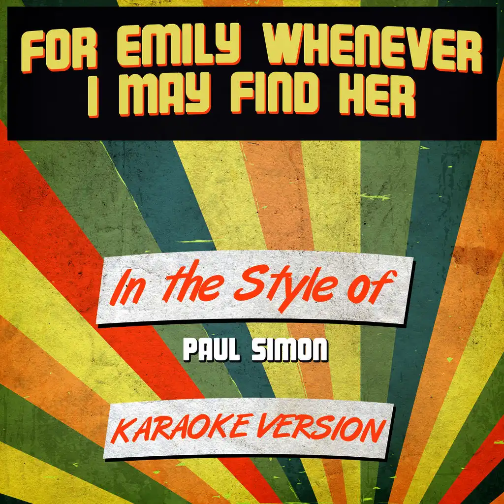 For Emily Whenever I May Find Her (In the Style of Paul Simon) [Karaoke Version] - Single