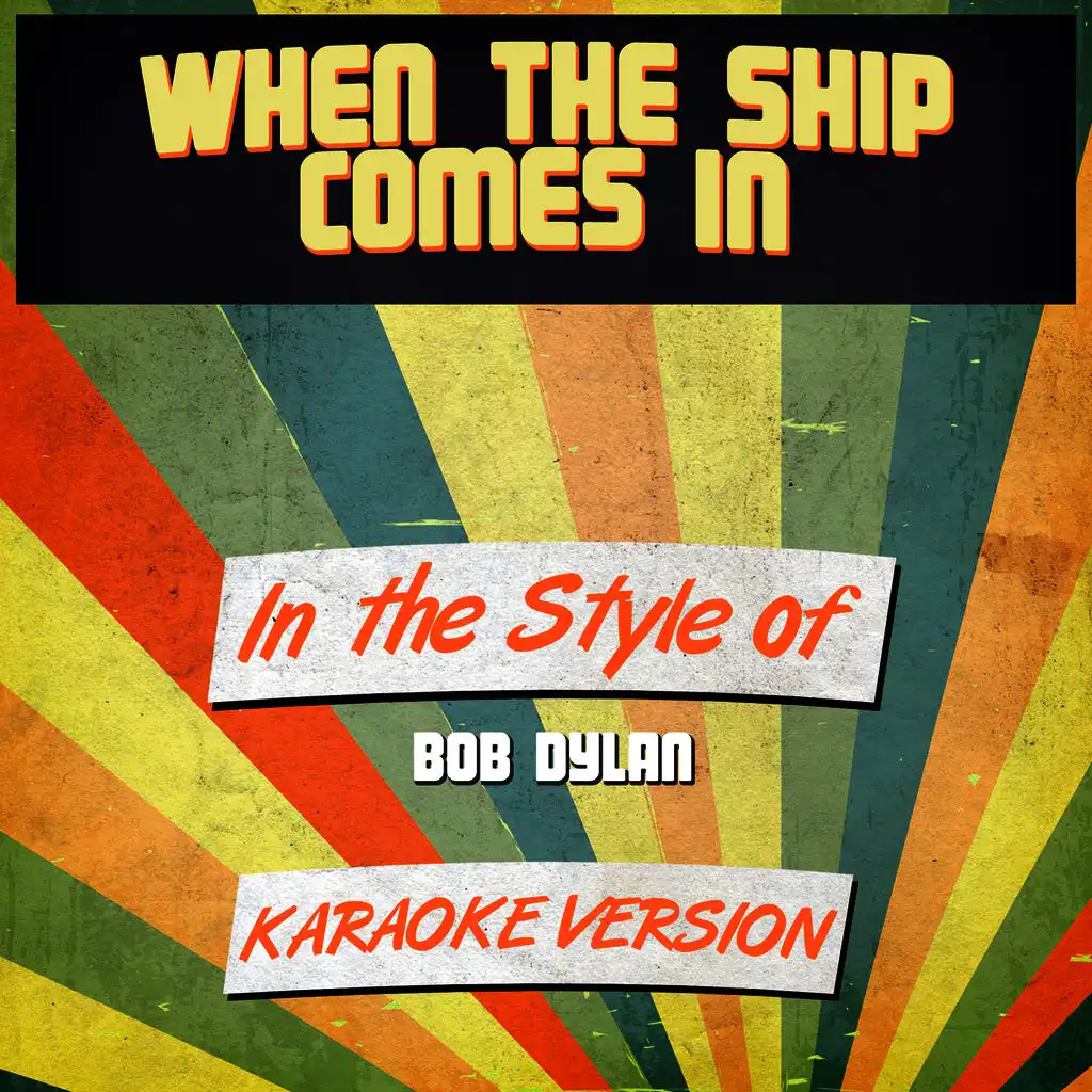 When the Ship Comes In (In the Style of Bob Dylan) [Karaoke Version] - Single