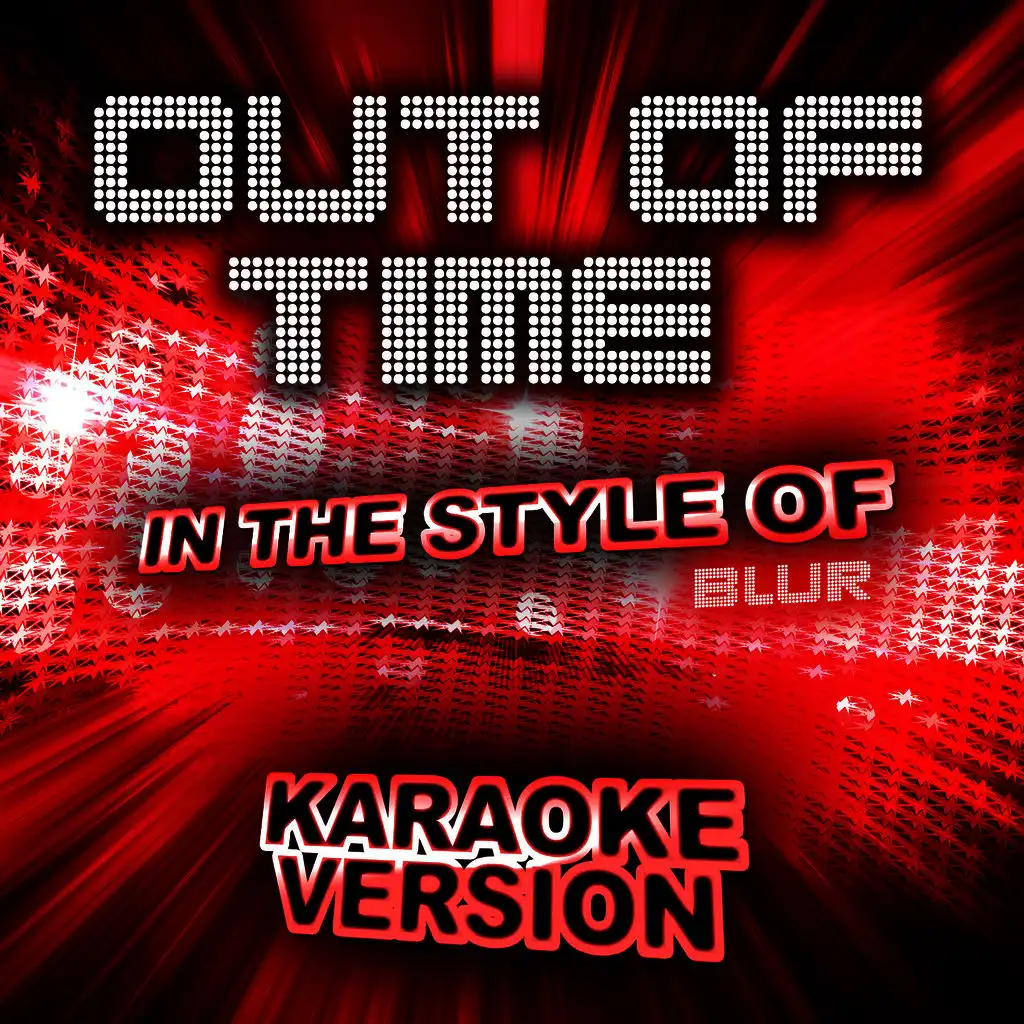 Out of Time (In the Style of Blur) [Karaoke Version]