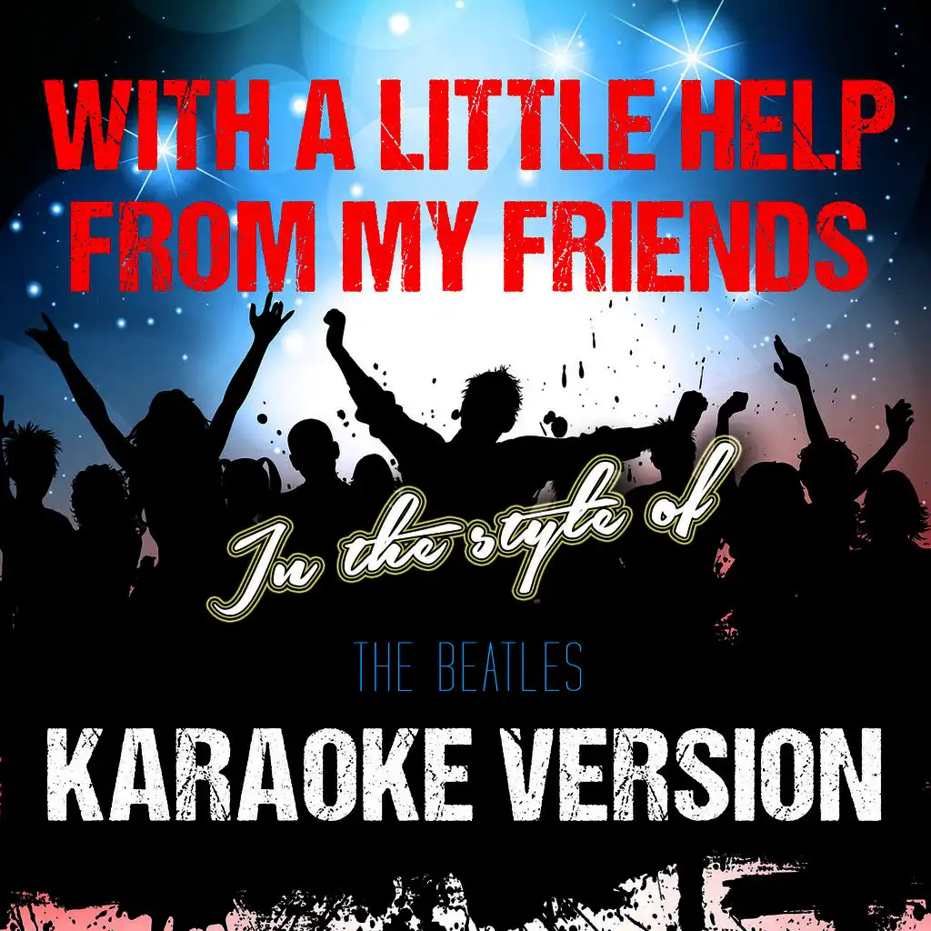 With a Little Help from My Friends (In the Style of the Beatles) [Karaoke Version] - Single