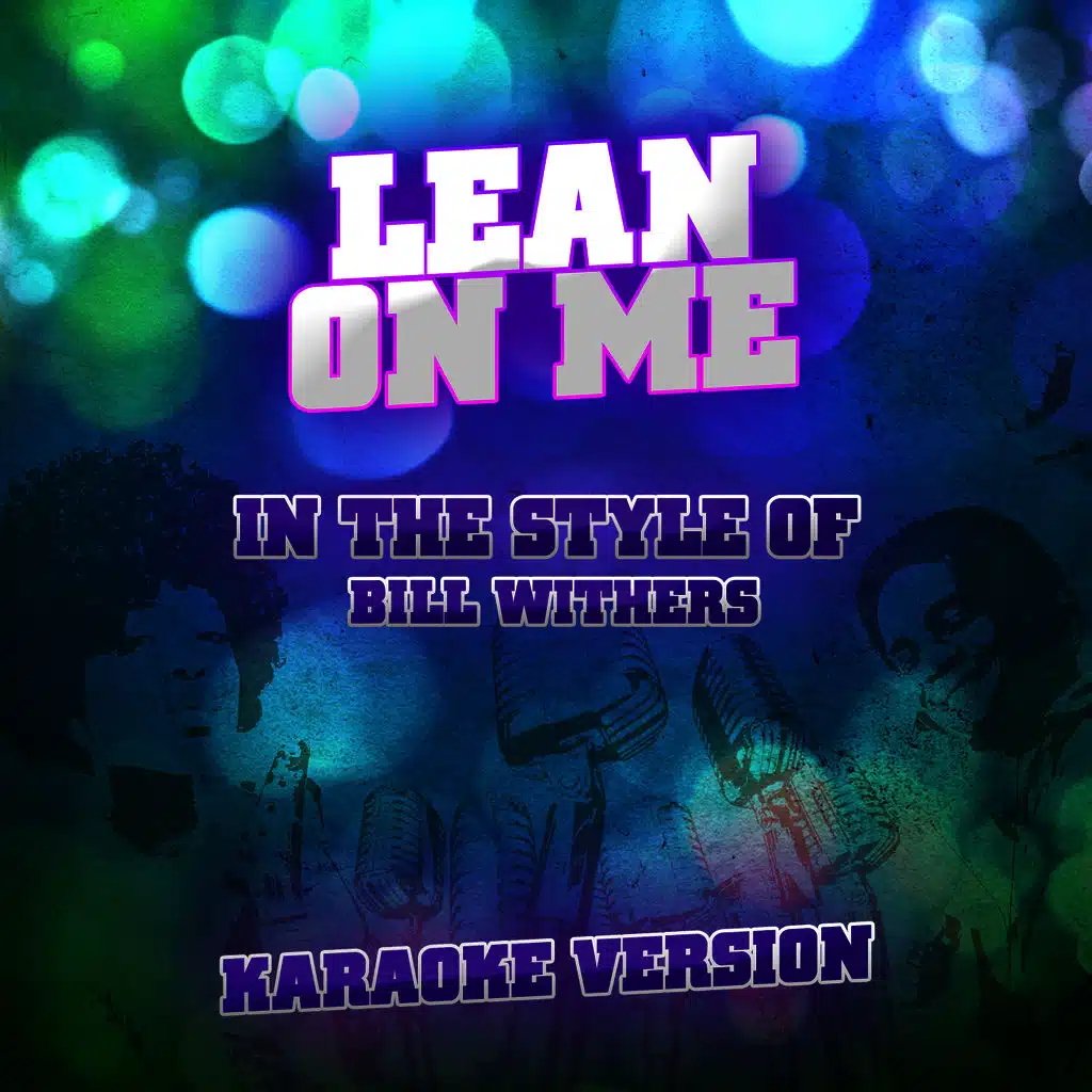 Lean on Me (In the Style of Bill Withers) [Karaoke Version]