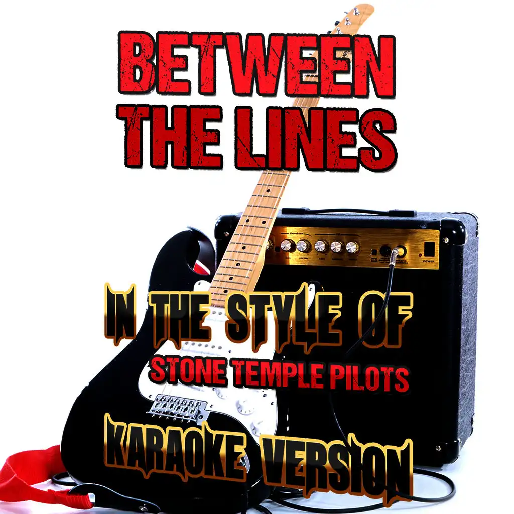 Between the Lines (In the Style of Stone Temple Pilots) [Karaoke Version]