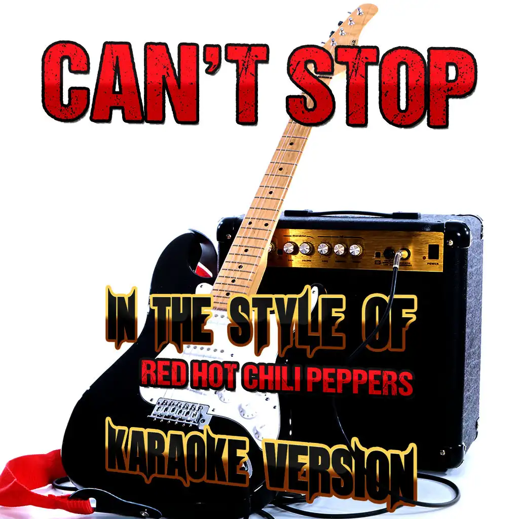 Can't Stop (In the Style of Red Hot Chili Peppers) [Karaoke Version] - Single