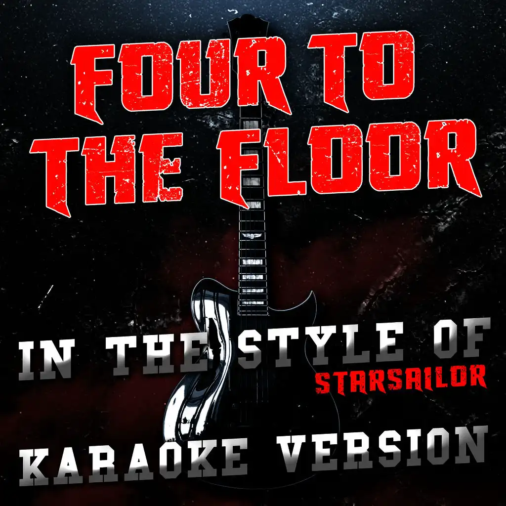 Four to the Floor (In the Style of Starsailor) [Karaoke Version]