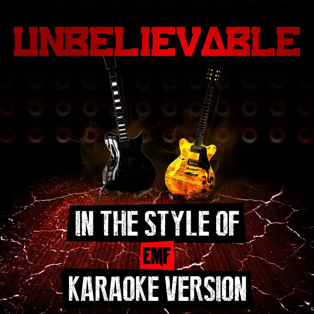 Unbelievable (In the Style of Emf) [Karaoke Version]