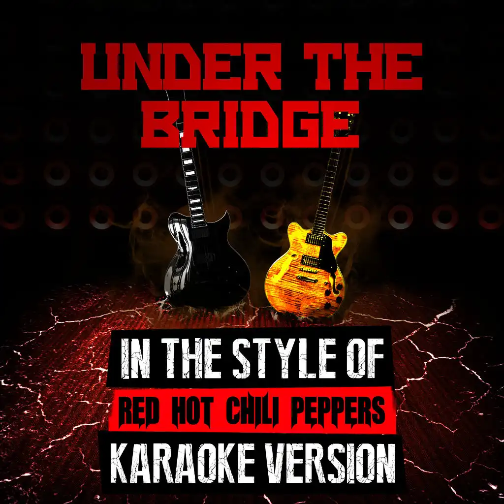 Under the Bridge (In the Style of Red Hot Chili Peppers) [Karaoke Version] - Single