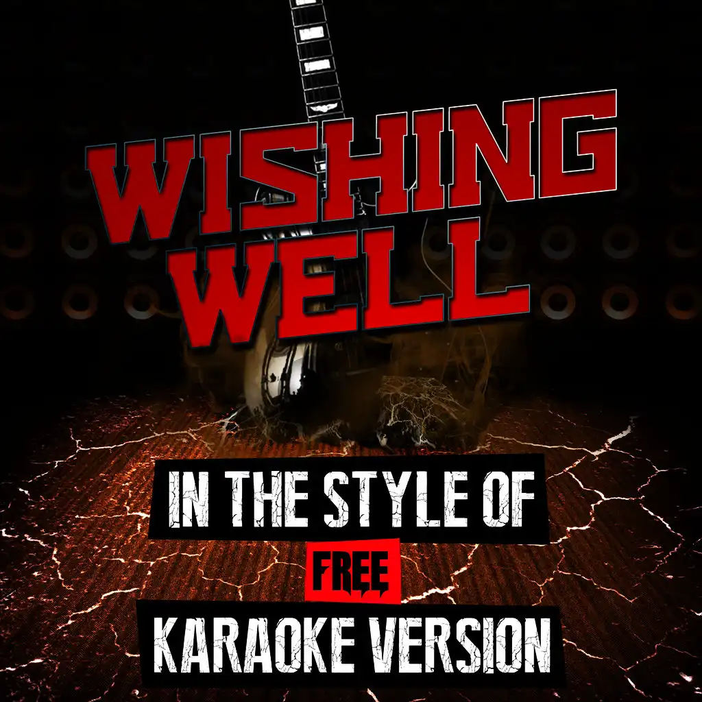 Wishing Well (In the Style of Free) [Karaoke Version]