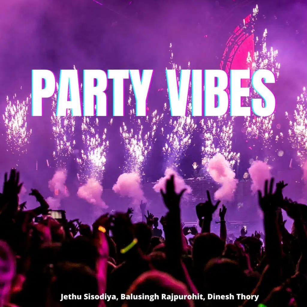 Party Vibes (feat. Balusingh Rajpurohit & Dinesh Thory)