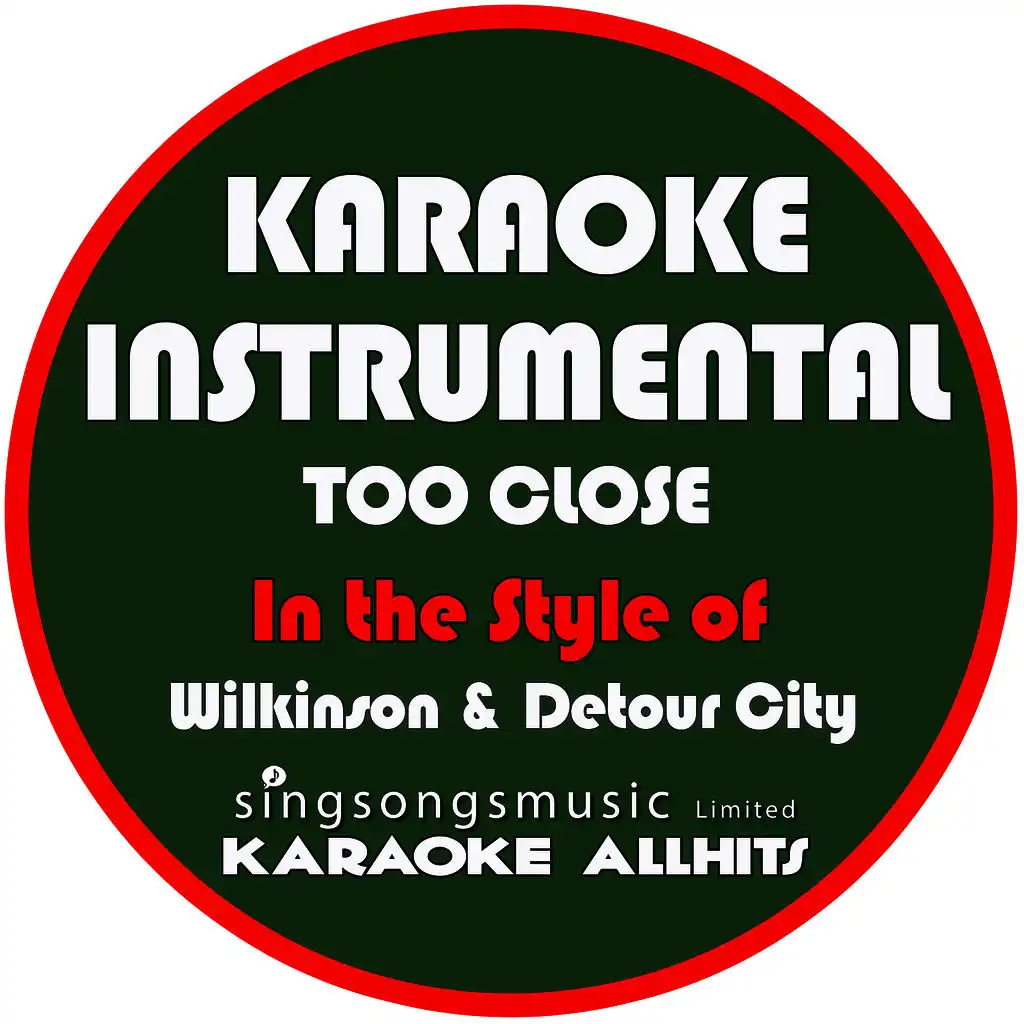 Too Close (In the Style of Wilkinson & Detour City) [Karaoke Instrumental Version]