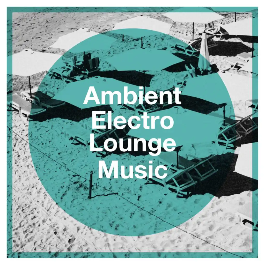 Ambient Electro Lounge Music