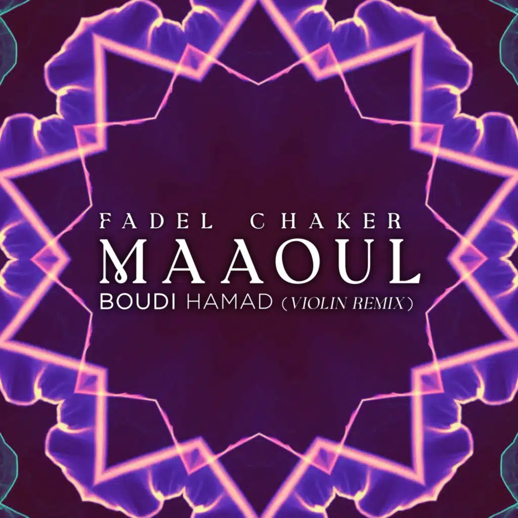 FADEL CHAKER - MAAOUL (BOUDI HAMAD VIOLIN REMIX)