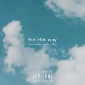 feel this way (feat. Sad Boy Robbie)