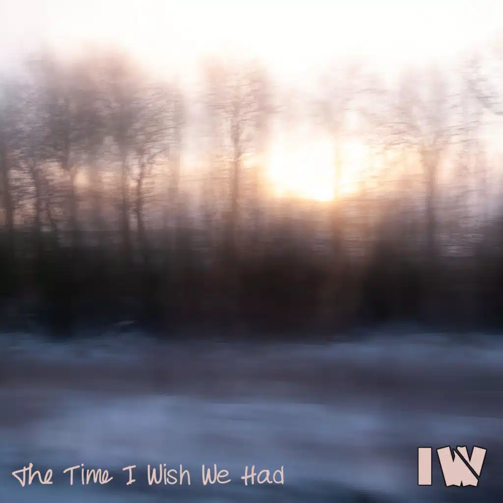 The Time I Wish We Had (and it kills me that we don't)