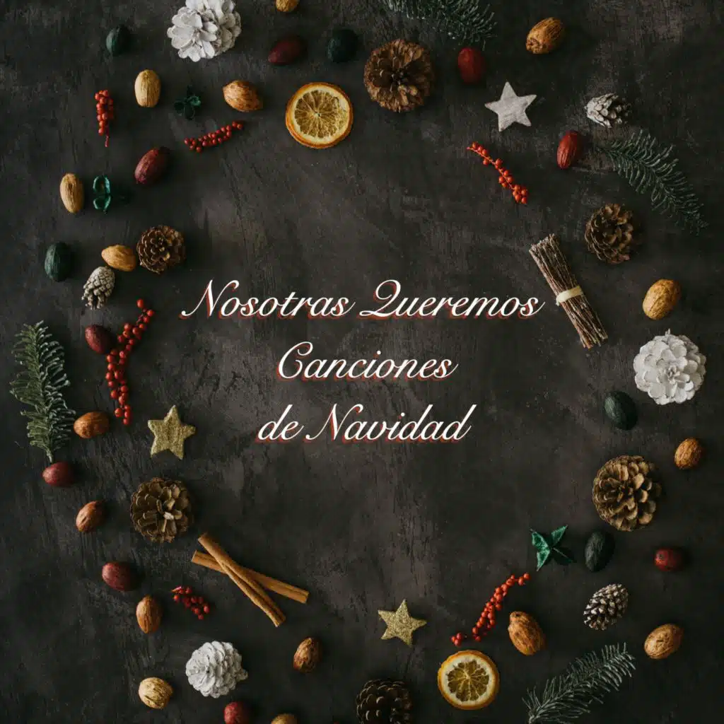 Nosotras Queremos Canciones de Navidad