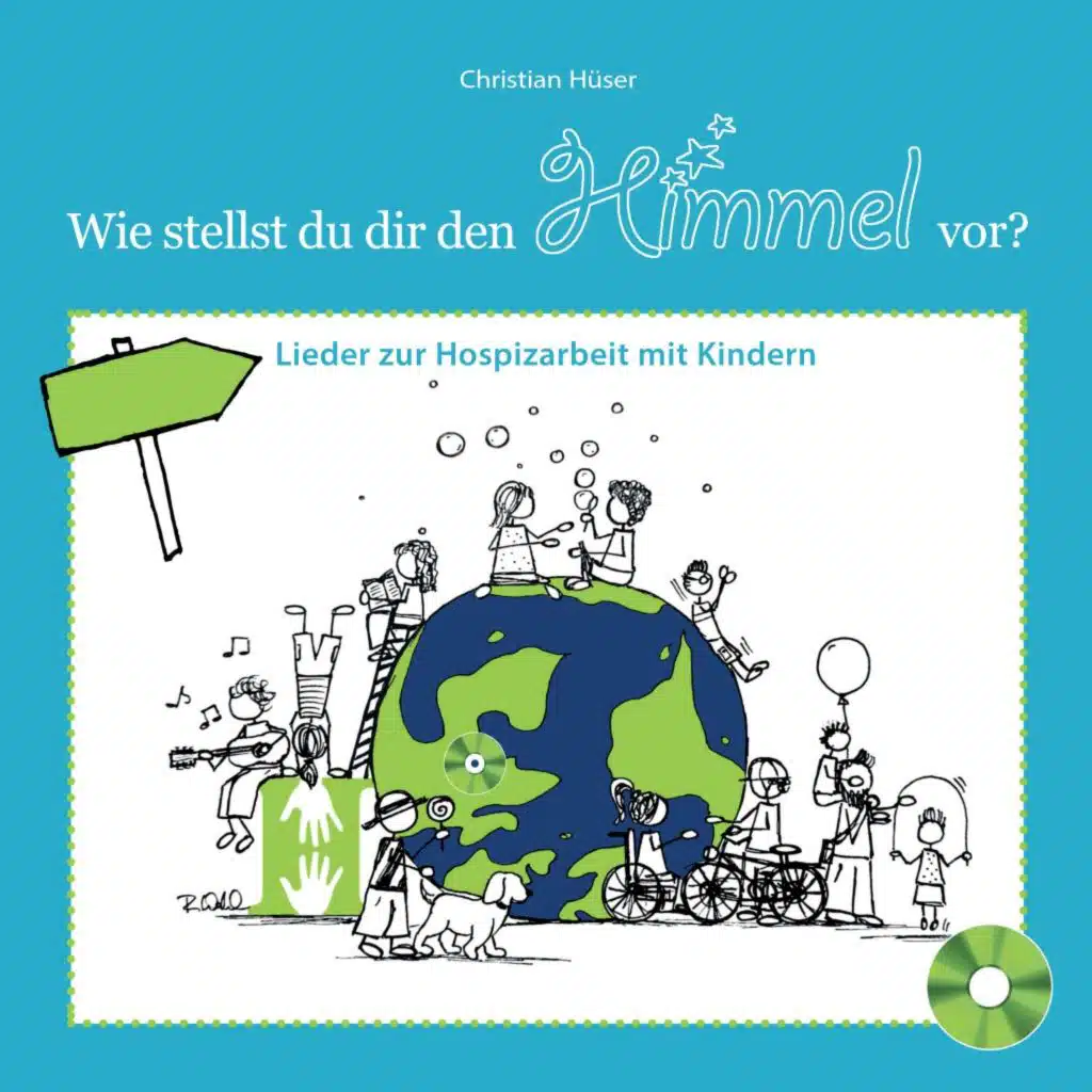 Wie stellst du dir den Himmel vor? (Lieder zur Hospizarbeit mit Kindern)