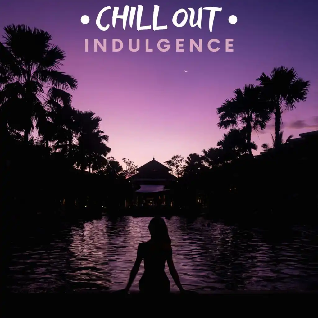 Chill out Indulgence