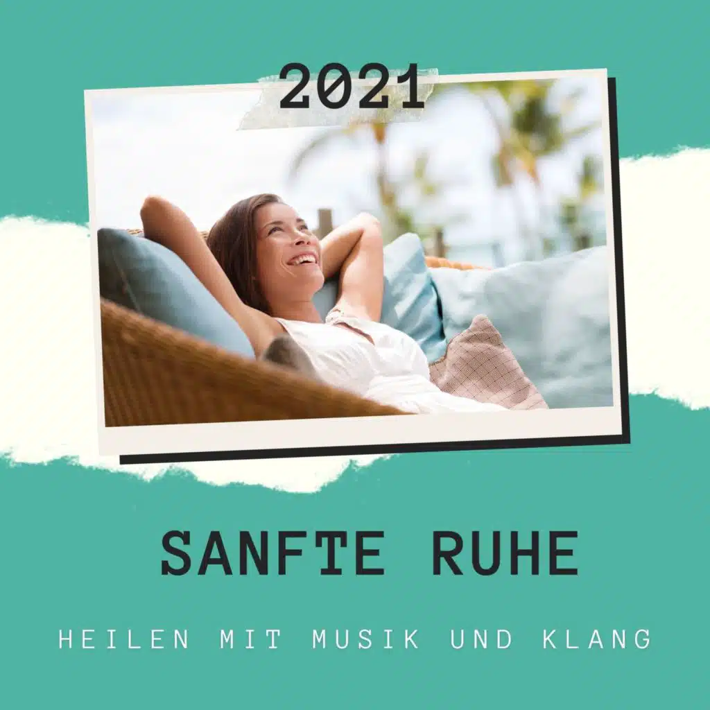 Sanfte Ruhe 2021: Heilen mit Musik und Klang, Selbsthilfemusik