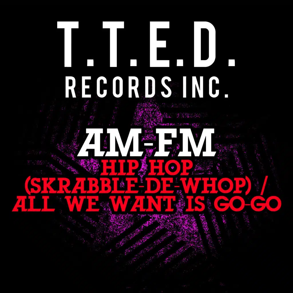 Hip Hop (Skrabble-De-Whop) / All We Want Is Go-Go