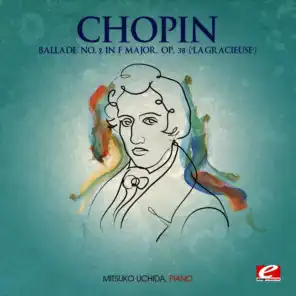 Chopin: Ballade No. 2 in F Major, Op. 38 "La Gracieuse" (Digitally Remastered)