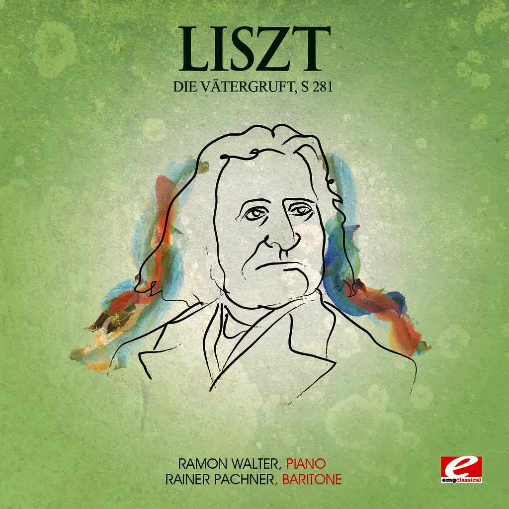 Liszt: Die Vätergruft, S. 281 (Digitally Remastered)