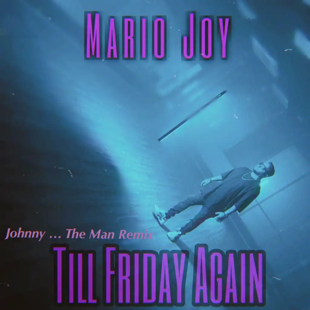 Till Friday Again (Johnny... The Man Remix)