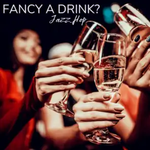 Fancy a Drink?: Jazz Hop for Wine Bar, Cocktail Party Club