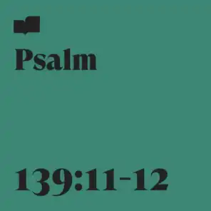 Psalm 139:11-12 (feat. Gatlin Elms)