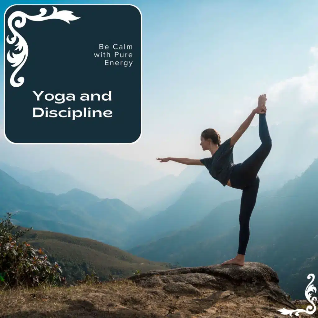 Yoga And Discipline - Be Calm With Pure Energy