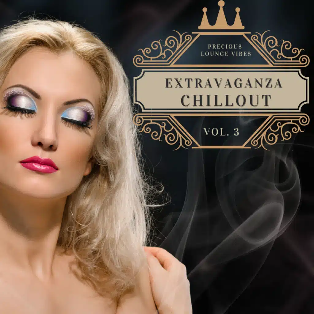 Extravaganza Chillout, Vol.3 (Precious Lounge Vibes)