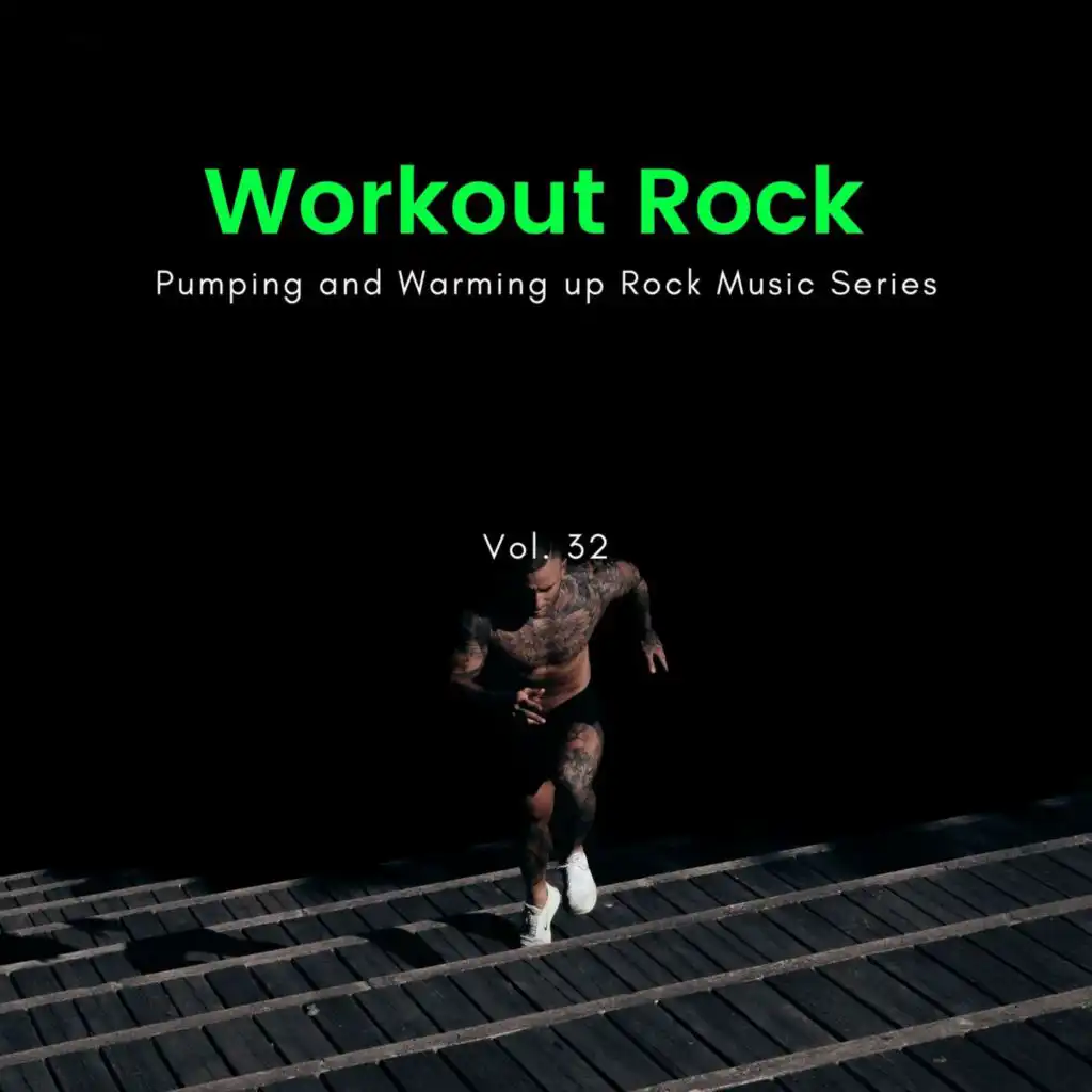 Workout Rock - Pumping And Warming Up Rock Music Series, Vol. 32