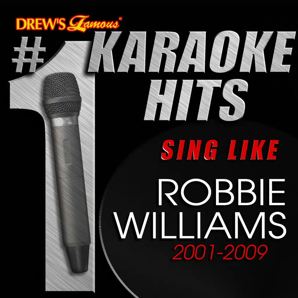Drew's Famous # 1 Karaoke Hits: Sing Like Robbie Williams 2001-2009